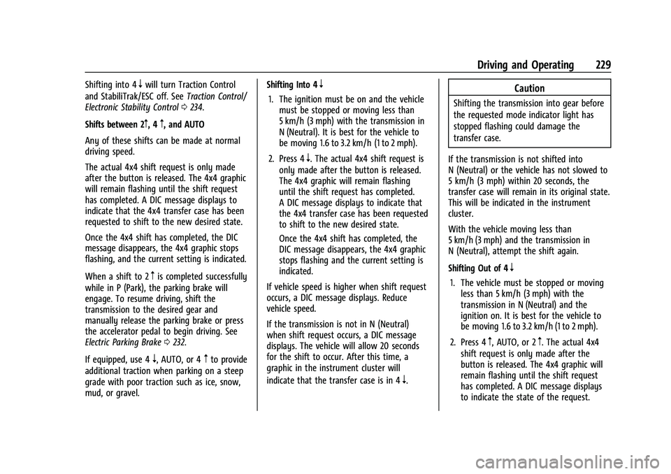 CHEVROLET SUBURBAN 2022  Owners Manual Chevrolet Tahoe/Suburban Owner Manual (GMNA-Localizing-U.S./Canada/
Mexico-15555985) - 2022 - CRC - 12/3/21
Driving and Operating 229
Shifting into 4nwill turn Traction Control
and StabiliTrak/ESC off