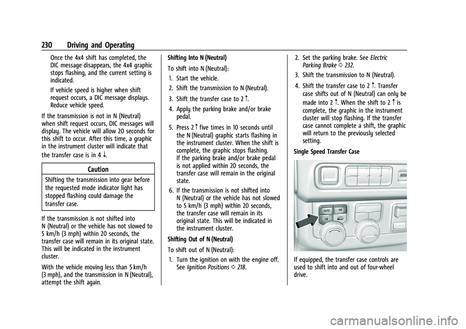CHEVROLET SUBURBAN 2022  Owners Manual Chevrolet Tahoe/Suburban Owner Manual (GMNA-Localizing-U.S./Canada/
Mexico-15555985) - 2022 - CRC - 12/3/21
230 Driving and Operating
Once the 4x4 shift has completed, the
DIC message disappears, the 