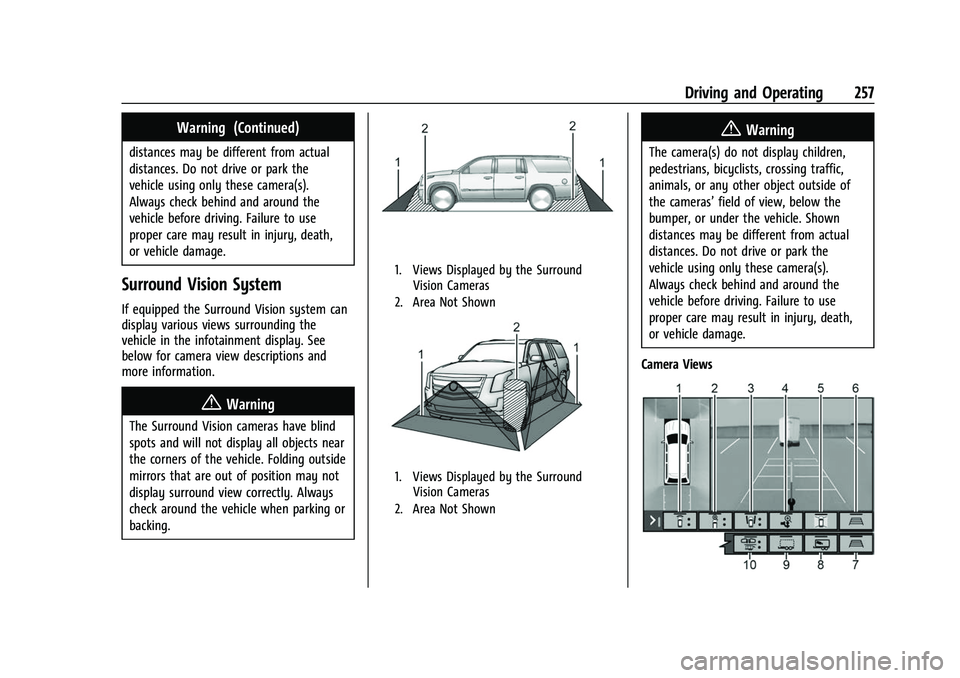 CHEVROLET SUBURBAN 2022 Owners Manual Chevrolet Tahoe/Suburban Owner Manual (GMNA-Localizing-U.S./Canada/
Mexico-15555985) - 2022 - CRC - 12/3/21
Driving and Operating 257
Warning (Continued)
distances may be different from actual
distanc CHEVROLET SUBURBAN 2022 Owners Manual Chevrolet Tahoe/Suburban Owner Manual (GMNA-Localizing-U.S./Canada/
Mexico-15555985) - 2022 - CRC - 12/3/21
Driving and Operating 257
Warning (Continued)
distances may be different from actual
distanc