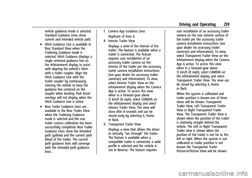 CHEVROLET SUBURBAN 2022 Owners Manual Chevrolet Tahoe/Suburban Owner Manual (GMNA-Localizing-U.S./Canada/
Mexico-15555985) - 2022 - CRC - 12/3/21
Driving and Operating 259
vehicle guidance mode is selected.
Standard Guidance Lines show
cu CHEVROLET SUBURBAN 2022 Owners Manual Chevrolet Tahoe/Suburban Owner Manual (GMNA-Localizing-U.S./Canada/
Mexico-15555985) - 2022 - CRC - 12/3/21
Driving and Operating 259
vehicle guidance mode is selected.
Standard Guidance Lines show
cu