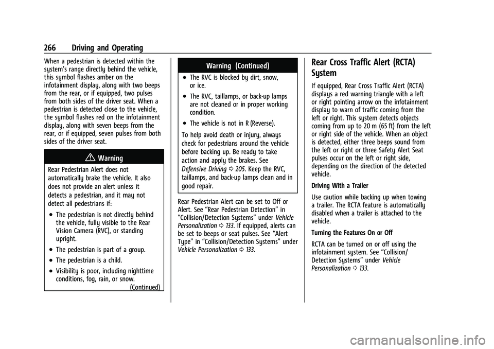 CHEVROLET SUBURBAN 2022 Owners Manual Chevrolet Tahoe/Suburban Owner Manual (GMNA-Localizing-U.S./Canada/
Mexico-15555985) - 2022 - CRC - 12/3/21
266 Driving and Operating
When a pedestrian is detected within the
system’s range directly CHEVROLET SUBURBAN 2022 Owners Manual Chevrolet Tahoe/Suburban Owner Manual (GMNA-Localizing-U.S./Canada/
Mexico-15555985) - 2022 - CRC - 12/3/21
266 Driving and Operating
When a pedestrian is detected within the
system’s range directly