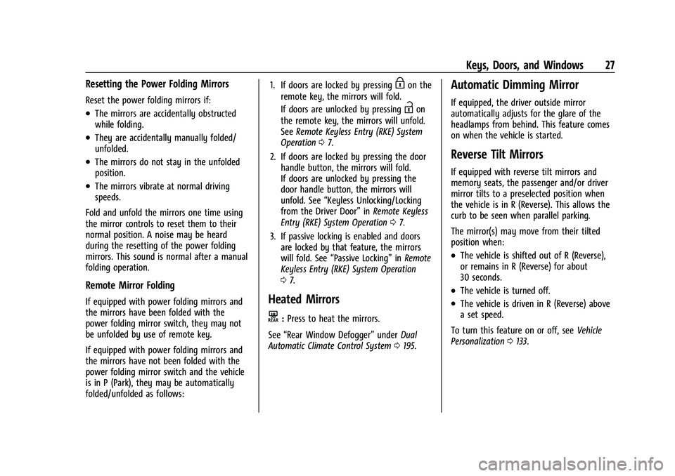 CHEVROLET SUBURBAN 2022 Owners Manual Chevrolet Tahoe/Suburban Owner Manual (GMNA-Localizing-U.S./Canada/
Mexico-15555985) - 2022 - CRC - 12/3/21
Keys, Doors, and Windows 27
Resetting the Power Folding Mirrors
Reset the power folding mirr