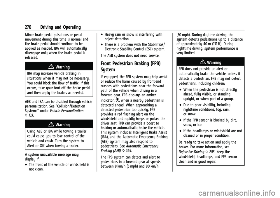 CHEVROLET SUBURBAN 2022 Owners Manual Chevrolet Tahoe/Suburban Owner Manual (GMNA-Localizing-U.S./Canada/
Mexico-15555985) - 2022 - CRC - 12/3/21
270 Driving and Operating
Minor brake pedal pulsations or pedal
movement during this time is CHEVROLET SUBURBAN 2022 Owners Manual Chevrolet Tahoe/Suburban Owner Manual (GMNA-Localizing-U.S./Canada/
Mexico-15555985) - 2022 - CRC - 12/3/21
270 Driving and Operating
Minor brake pedal pulsations or pedal
movement during this time is