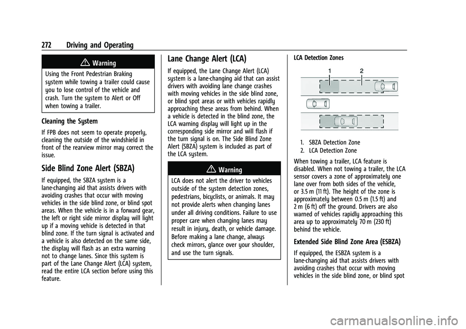 CHEVROLET SUBURBAN 2022 Owners Manual Chevrolet Tahoe/Suburban Owner Manual (GMNA-Localizing-U.S./Canada/
Mexico-15555985) - 2022 - CRC - 12/3/21
272 Driving and Operating
{Warning
Using the Front Pedestrian Braking
system while towing a CHEVROLET SUBURBAN 2022 Owners Manual Chevrolet Tahoe/Suburban Owner Manual (GMNA-Localizing-U.S./Canada/
Mexico-15555985) - 2022 - CRC - 12/3/21
272 Driving and Operating
{Warning
Using the Front Pedestrian Braking
system while towing a