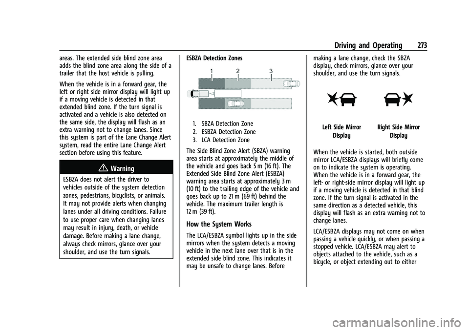 CHEVROLET SUBURBAN 2022  Owners Manual Chevrolet Tahoe/Suburban Owner Manual (GMNA-Localizing-U.S./Canada/
Mexico-15555985) - 2022 - CRC - 12/3/21
Driving and Operating 273
areas. The extended side blind zone area
adds the blind zone area 