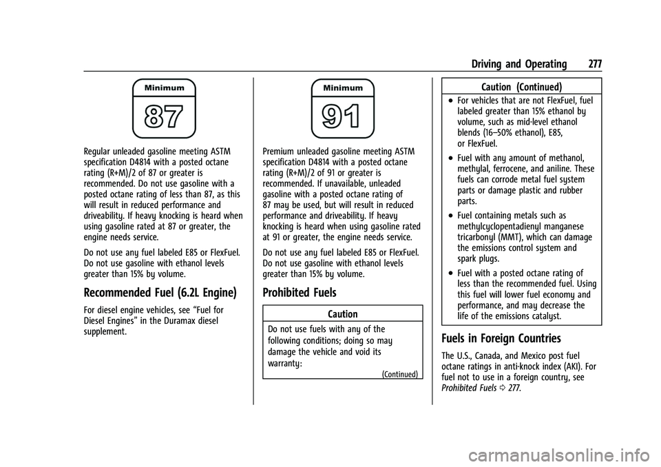 CHEVROLET SUBURBAN 2022  Owners Manual Chevrolet Tahoe/Suburban Owner Manual (GMNA-Localizing-U.S./Canada/
Mexico-15555985) - 2022 - CRC - 12/3/21
Driving and Operating 277
Regular unleaded gasoline meeting ASTM
specification D4814 with a 