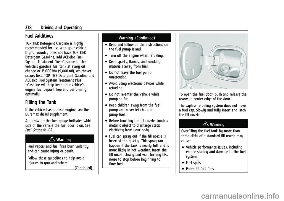 CHEVROLET SUBURBAN 2022  Owners Manual Chevrolet Tahoe/Suburban Owner Manual (GMNA-Localizing-U.S./Canada/
Mexico-15555985) - 2022 - CRC - 12/3/21
278 Driving and Operating
Fuel Additives
TOP TIER Detergent Gasoline is highly
recommended f