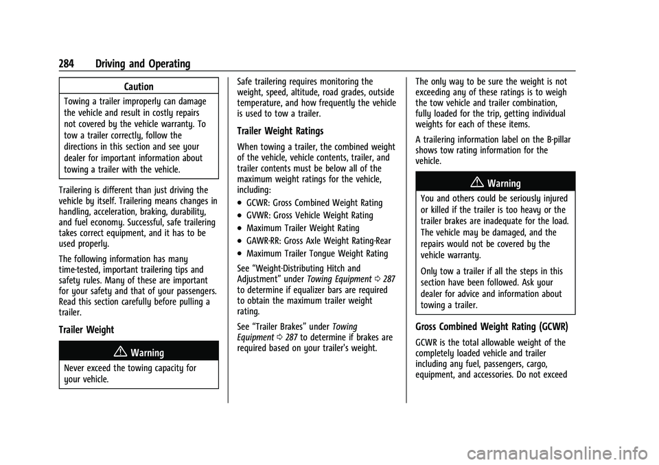CHEVROLET SUBURBAN 2022  Owners Manual Chevrolet Tahoe/Suburban Owner Manual (GMNA-Localizing-U.S./Canada/
Mexico-15555985) - 2022 - CRC - 12/3/21
284 Driving and Operating
Caution
Towing a trailer improperly can damage
the vehicle and res