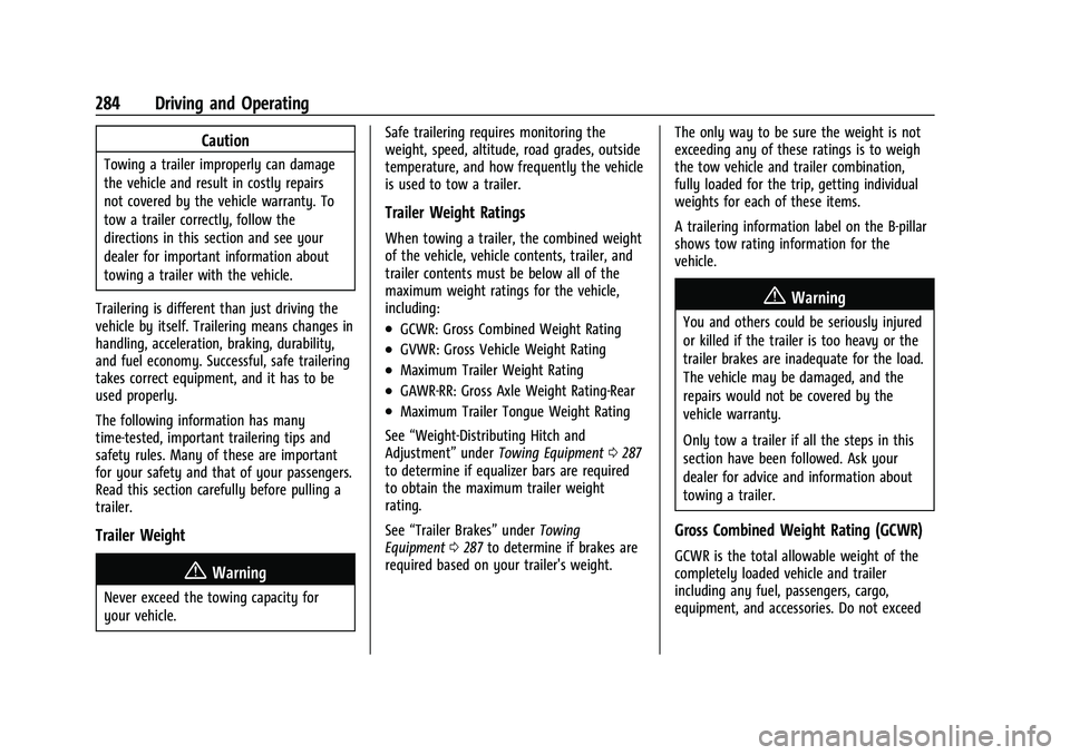 CHEVROLET SUBURBAN 2022  Owners Manual Chevrolet Tahoe/Suburban Owner Manual (GMNA-Localizing-U.S./Canada/
Mexico-15555985) - 2022 - CRC - 12/3/21
284 Driving and Operating
Caution
Towing a trailer improperly can damage
the vehicle and res