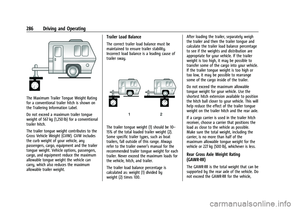 CHEVROLET SUBURBAN 2022  Owners Manual Chevrolet Tahoe/Suburban Owner Manual (GMNA-Localizing-U.S./Canada/
Mexico-15555985) - 2022 - CRC - 12/3/21
286 Driving and Operating
The Maximum Trailer Tongue Weight Rating
for a conventional traile