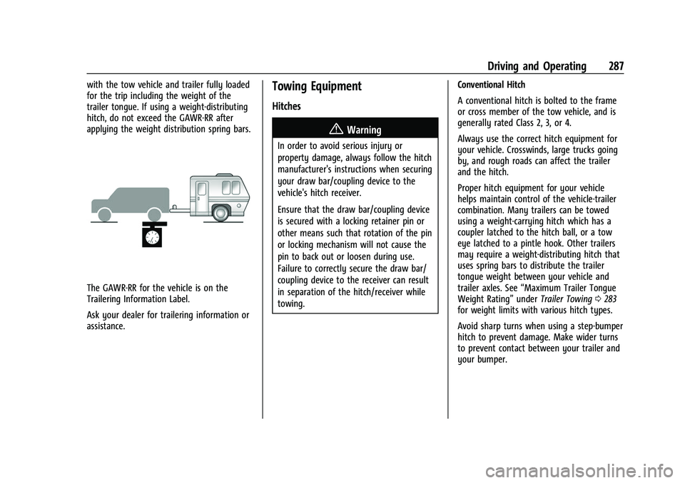 CHEVROLET SUBURBAN 2022  Owners Manual Chevrolet Tahoe/Suburban Owner Manual (GMNA-Localizing-U.S./Canada/
Mexico-15555985) - 2022 - CRC - 12/3/21
Driving and Operating 287
with the tow vehicle and trailer fully loaded
for the trip includi