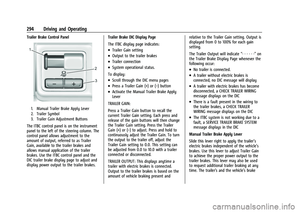 CHEVROLET SUBURBAN 2022 Owners Manual Chevrolet Tahoe/Suburban Owner Manual (GMNA-Localizing-U.S./Canada/
Mexico-15555985) - 2022 - CRC - 12/3/21
294 Driving and Operating
Trailer Brake Control Panel
1. Manual Trailer Brake Apply Lever
2. CHEVROLET SUBURBAN 2022 Owners Manual Chevrolet Tahoe/Suburban Owner Manual (GMNA-Localizing-U.S./Canada/
Mexico-15555985) - 2022 - CRC - 12/3/21
294 Driving and Operating
Trailer Brake Control Panel
1. Manual Trailer Brake Apply Lever
2.