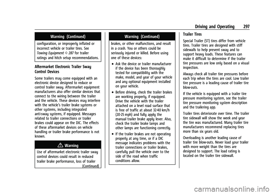 CHEVROLET SUBURBAN 2022 Owners Manual Chevrolet Tahoe/Suburban Owner Manual (GMNA-Localizing-U.S./Canada/
Mexico-15555985) - 2022 - CRC - 12/3/21
Driving and Operating 297
Warning (Continued)
configuration, or improperly inflated or
incor CHEVROLET SUBURBAN 2022 Owners Manual Chevrolet Tahoe/Suburban Owner Manual (GMNA-Localizing-U.S./Canada/
Mexico-15555985) - 2022 - CRC - 12/3/21
Driving and Operating 297
Warning (Continued)
configuration, or improperly inflated or
incor