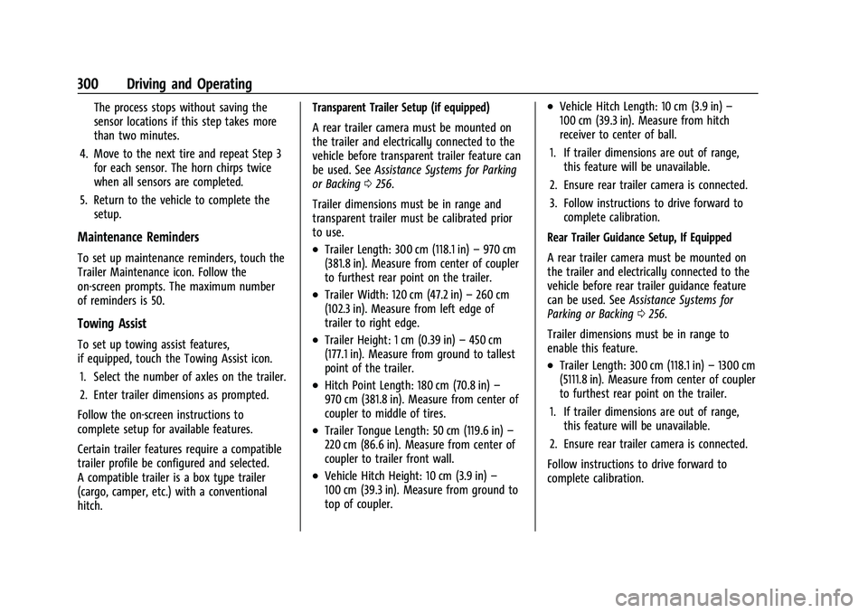 CHEVROLET SUBURBAN 2022 Owners Manual Chevrolet Tahoe/Suburban Owner Manual (GMNA-Localizing-U.S./Canada/
Mexico-15555985) - 2022 - CRC - 12/3/21
300 Driving and Operating
The process stops without saving the
sensor locations if this step CHEVROLET SUBURBAN 2022 Owners Manual Chevrolet Tahoe/Suburban Owner Manual (GMNA-Localizing-U.S./Canada/
Mexico-15555985) - 2022 - CRC - 12/3/21
300 Driving and Operating
The process stops without saving the
sensor locations if this step