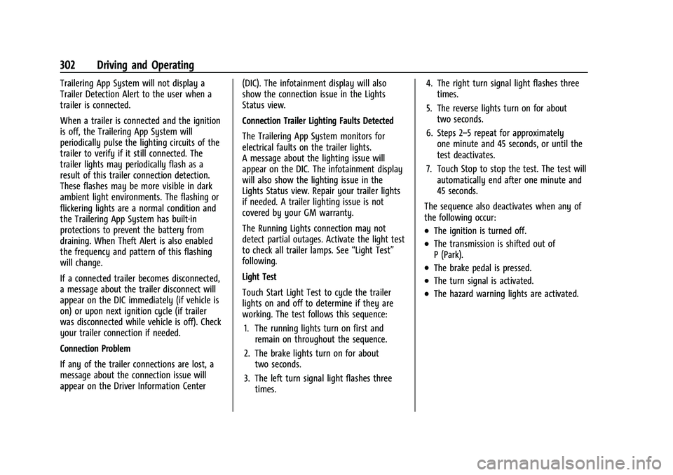 CHEVROLET SUBURBAN 2022  Owners Manual Chevrolet Tahoe/Suburban Owner Manual (GMNA-Localizing-U.S./Canada/
Mexico-15555985) - 2022 - CRC - 12/3/21
302 Driving and Operating
Trailering App System will not display a
Trailer Detection Alert t