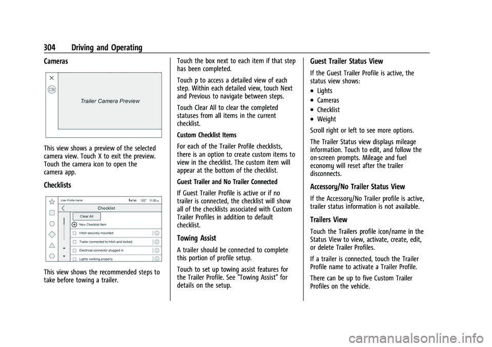 CHEVROLET SUBURBAN 2022  Owners Manual Chevrolet Tahoe/Suburban Owner Manual (GMNA-Localizing-U.S./Canada/
Mexico-15555985) - 2022 - CRC - 12/3/21
304 Driving and Operating
Cameras
This view shows a preview of the selected
camera view. Tou