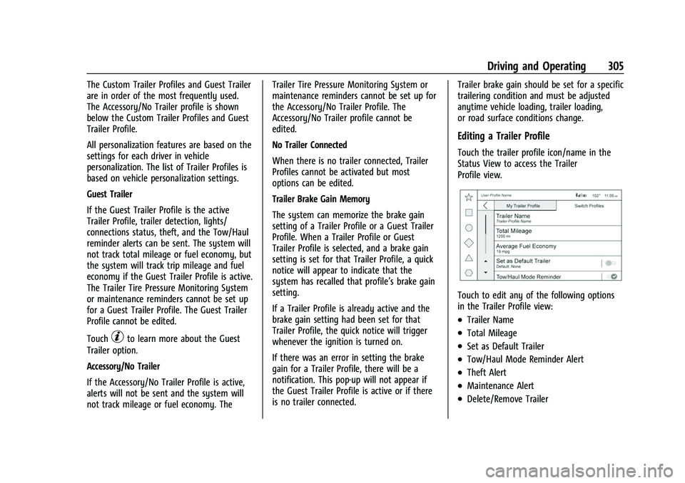 CHEVROLET SUBURBAN 2022  Owners Manual Chevrolet Tahoe/Suburban Owner Manual (GMNA-Localizing-U.S./Canada/
Mexico-15555985) - 2022 - CRC - 12/3/21
Driving and Operating 305
The Custom Trailer Profiles and Guest Trailer
are in order of the 