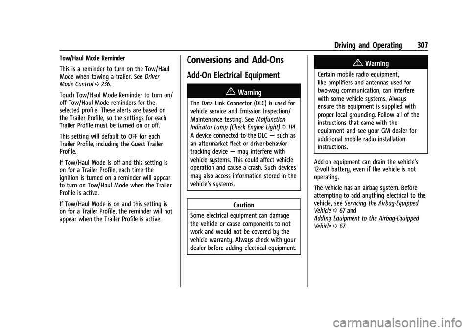 CHEVROLET SUBURBAN 2022  Owners Manual Chevrolet Tahoe/Suburban Owner Manual (GMNA-Localizing-U.S./Canada/
Mexico-15555985) - 2022 - CRC - 12/3/21
Driving and Operating 307
Tow/Haul Mode Reminder
This is a reminder to turn on the Tow/Haul
