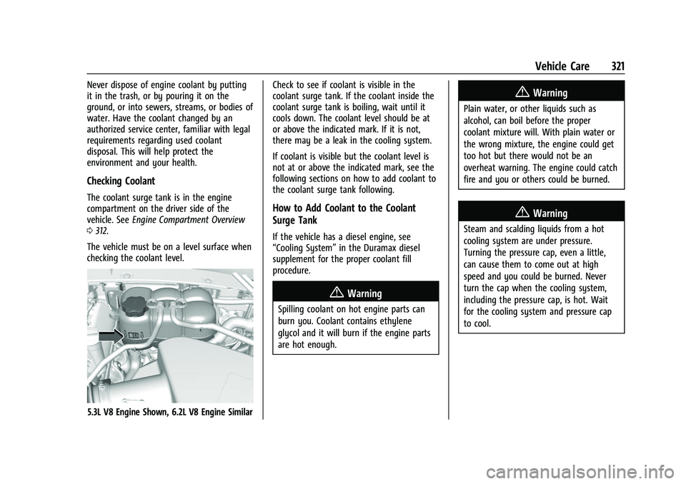 CHEVROLET SUBURBAN 2022  Owners Manual Chevrolet Tahoe/Suburban Owner Manual (GMNA-Localizing-U.S./Canada/
Mexico-15555985) - 2022 - CRC - 12/3/21
Vehicle Care 321
Never dispose of engine coolant by putting
it in the trash, or by pouring i