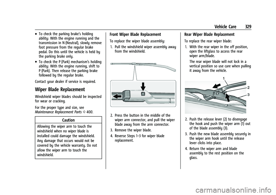 CHEVROLET SUBURBAN 2022  Owners Manual Chevrolet Tahoe/Suburban Owner Manual (GMNA-Localizing-U.S./Canada/
Mexico-15555985) - 2022 - CRC - 12/3/21
Vehicle Care 329
.To check the parking brake's holding
ability: With the engine running 