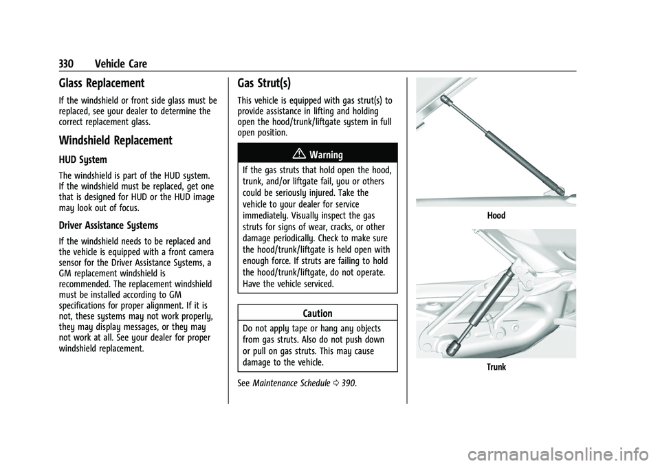 CHEVROLET SUBURBAN 2022  Owners Manual Chevrolet Tahoe/Suburban Owner Manual (GMNA-Localizing-U.S./Canada/
Mexico-15555985) - 2022 - CRC - 12/3/21
330 Vehicle Care
Glass Replacement
If the windshield or front side glass must be
replaced, s