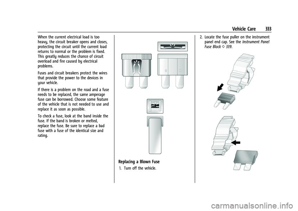 CHEVROLET SUBURBAN 2022  Owners Manual Chevrolet Tahoe/Suburban Owner Manual (GMNA-Localizing-U.S./Canada/
Mexico-15555985) - 2022 - CRC - 12/3/21
Vehicle Care 333
When the current electrical load is too
heavy, the circuit breaker opens an