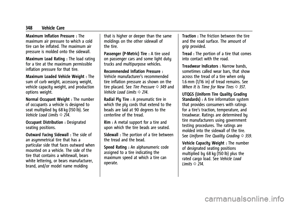 CHEVROLET SUBURBAN 2022  Owners Manual Chevrolet Tahoe/Suburban Owner Manual (GMNA-Localizing-U.S./Canada/
Mexico-15555985) - 2022 - CRC - 12/3/21
348 Vehicle Care
Maximum Inflation Pressure:The
maximum air pressure to which a cold
tire ca