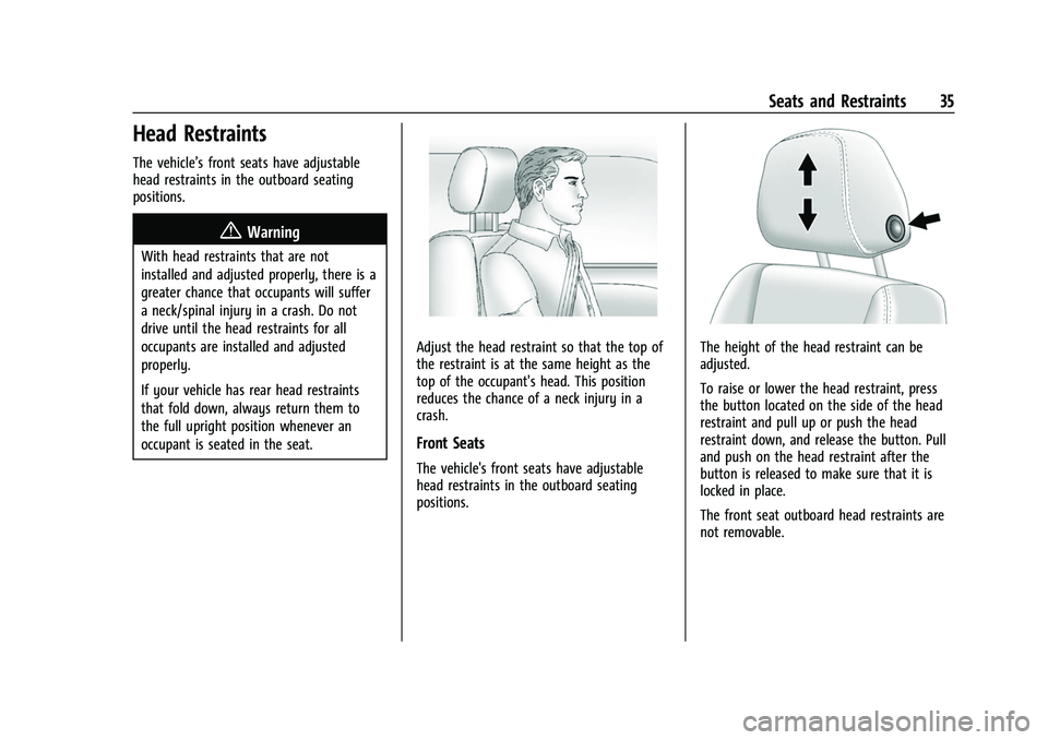 CHEVROLET SUBURBAN 2022 Owners Guide Chevrolet Tahoe/Suburban Owner Manual (GMNA-Localizing-U.S./Canada/
Mexico-15555985) - 2022 - CRC - 12/3/21
Seats and Restraints 35
Head Restraints
The vehicle’s front seats have adjustable
head res