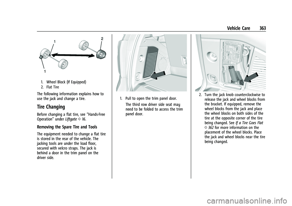 CHEVROLET SUBURBAN 2022  Owners Manual Chevrolet Tahoe/Suburban Owner Manual (GMNA-Localizing-U.S./Canada/
Mexico-15555985) - 2022 - CRC - 12/3/21
Vehicle Care 363
1. Wheel Block (If Equipped)
2. Flat Tire
The following information explain