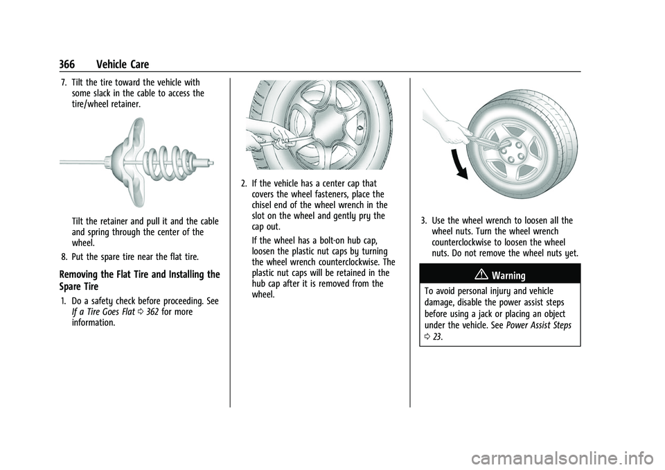 CHEVROLET SUBURBAN 2022  Owners Manual Chevrolet Tahoe/Suburban Owner Manual (GMNA-Localizing-U.S./Canada/
Mexico-15555985) - 2022 - CRC - 12/3/21
366 Vehicle Care
7. Tilt the tire toward the vehicle withsome slack in the cable to access t