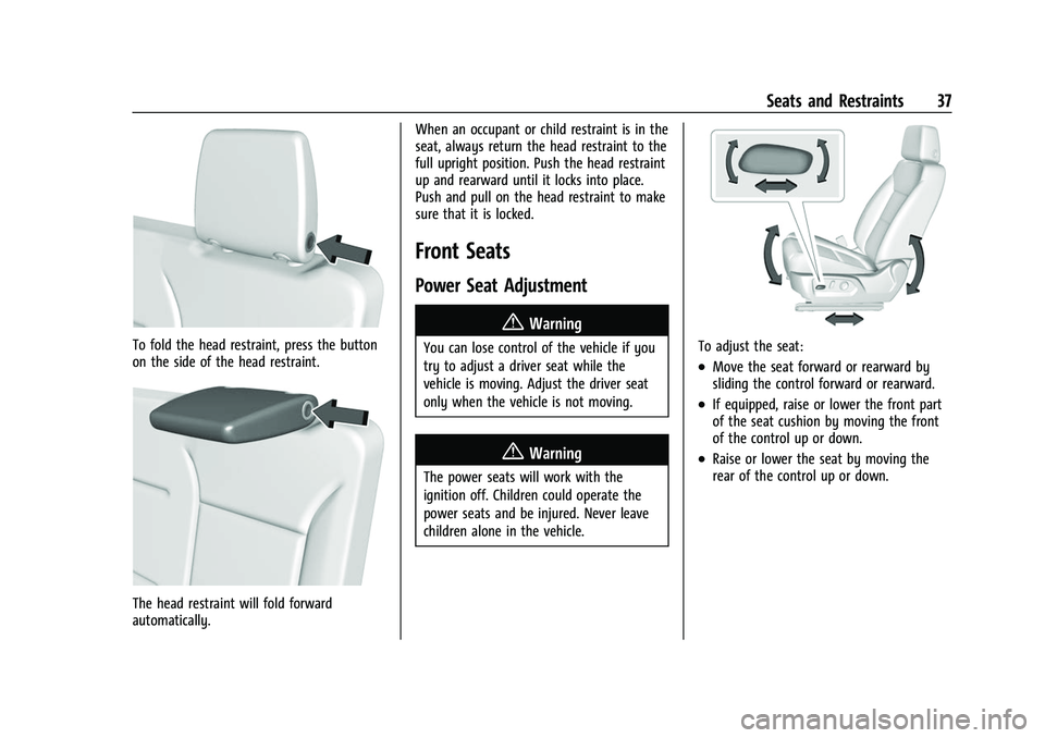 CHEVROLET SUBURBAN 2022 Owners Guide Chevrolet Tahoe/Suburban Owner Manual (GMNA-Localizing-U.S./Canada/
Mexico-15555985) - 2022 - CRC - 12/3/21
Seats and Restraints 37
To fold the head restraint, press the button
on the side of the head