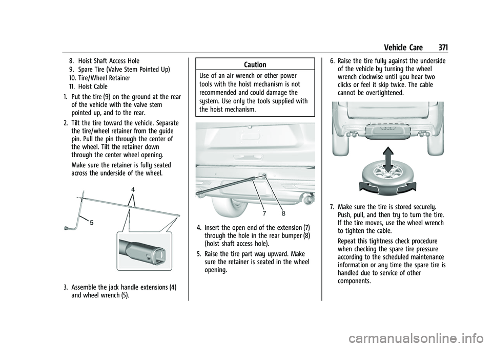 CHEVROLET SUBURBAN 2022  Owners Manual Chevrolet Tahoe/Suburban Owner Manual (GMNA-Localizing-U.S./Canada/
Mexico-15555985) - 2022 - CRC - 12/3/21
Vehicle Care 371
8. Hoist Shaft Access Hole
9. Spare Tire (Valve Stem Pointed Up)
10. Tire/W