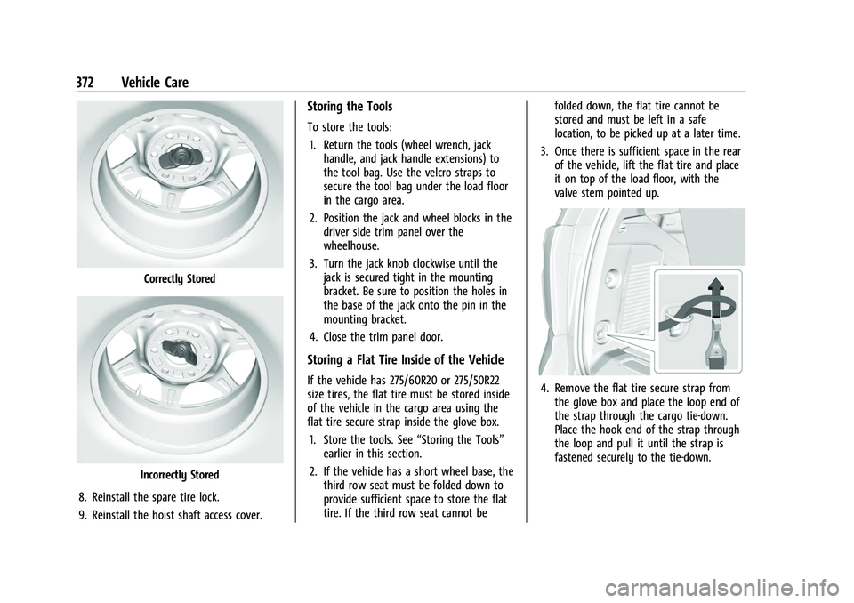 CHEVROLET SUBURBAN 2022  Owners Manual Chevrolet Tahoe/Suburban Owner Manual (GMNA-Localizing-U.S./Canada/
Mexico-15555985) - 2022 - CRC - 12/3/21
372 Vehicle Care
Correctly Stored
Incorrectly Stored
8. Reinstall the spare tire lock.
9. Re