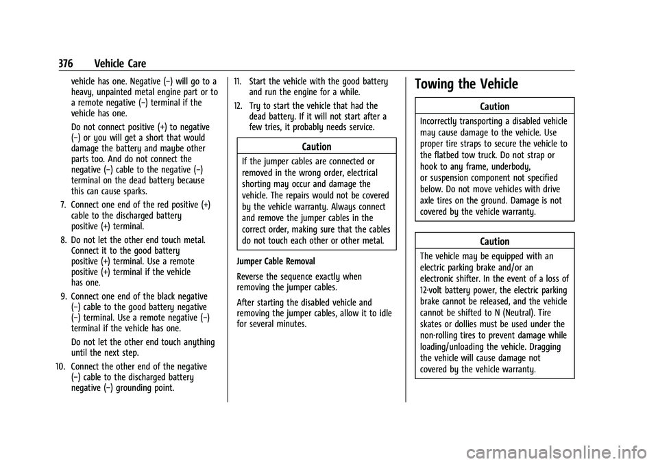 CHEVROLET SUBURBAN 2022  Owners Manual Chevrolet Tahoe/Suburban Owner Manual (GMNA-Localizing-U.S./Canada/
Mexico-15555985) - 2022 - CRC - 12/3/21
376 Vehicle Care
vehicle has one. Negative (−) will go to a
heavy, unpainted metal engine 