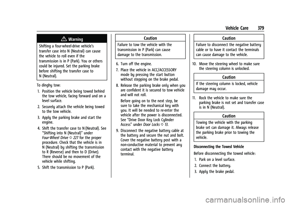 CHEVROLET SUBURBAN 2022  Owners Manual Chevrolet Tahoe/Suburban Owner Manual (GMNA-Localizing-U.S./Canada/
Mexico-15555985) - 2022 - CRC - 12/3/21
Vehicle Care 379
{Warning
Shifting a four-wheel-drive vehicle's
transfer case into N (Ne