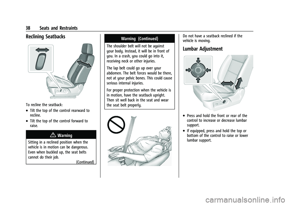 CHEVROLET SUBURBAN 2022 Owners Guide Chevrolet Tahoe/Suburban Owner Manual (GMNA-Localizing-U.S./Canada/
Mexico-15555985) - 2022 - CRC - 12/3/21
38 Seats and Restraints
Reclining Seatbacks
To recline the seatback:
.Tilt the top of the co