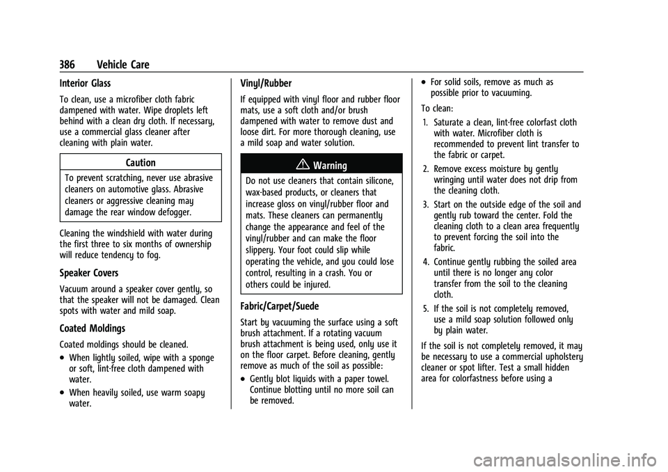 CHEVROLET SUBURBAN 2022  Owners Manual Chevrolet Tahoe/Suburban Owner Manual (GMNA-Localizing-U.S./Canada/
Mexico-15555985) - 2022 - CRC - 12/3/21
386 Vehicle Care
Interior Glass
To clean, use a microfiber cloth fabric
dampened with water.
