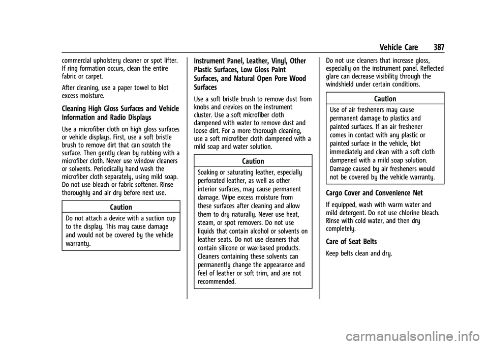 CHEVROLET SUBURBAN 2022  Owners Manual Chevrolet Tahoe/Suburban Owner Manual (GMNA-Localizing-U.S./Canada/
Mexico-15555985) - 2022 - CRC - 12/3/21
Vehicle Care 387
commercial upholstery cleaner or spot lifter.
If ring formation occurs, cle