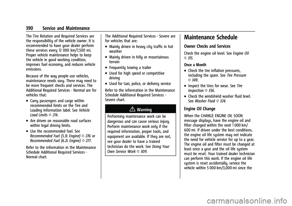 CHEVROLET SUBURBAN 2022  Owners Manual Chevrolet Tahoe/Suburban Owner Manual (GMNA-Localizing-U.S./Canada/
Mexico-15555985) - 2022 - CRC - 12/3/21
390 Service and Maintenance
The Tire Rotation and Required Services are
the responsibility o