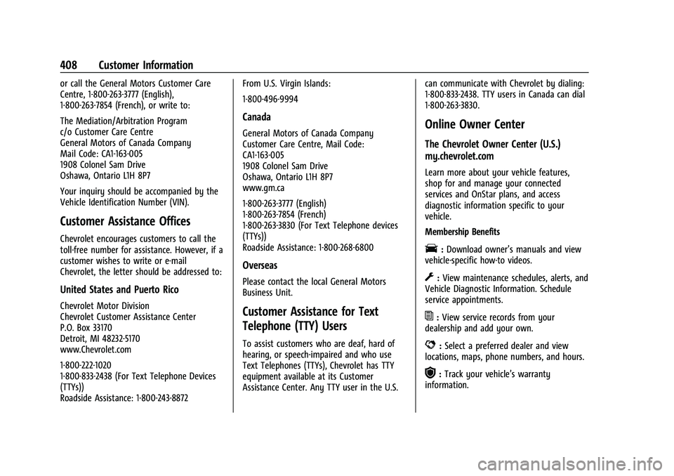 CHEVROLET SUBURBAN 2022  Owners Manual Chevrolet Tahoe/Suburban Owner Manual (GMNA-Localizing-U.S./Canada/
Mexico-15555985) - 2022 - CRC - 12/3/21
408 Customer Information
or call the General Motors Customer Care
Centre, 1-800-263-3777 (En
