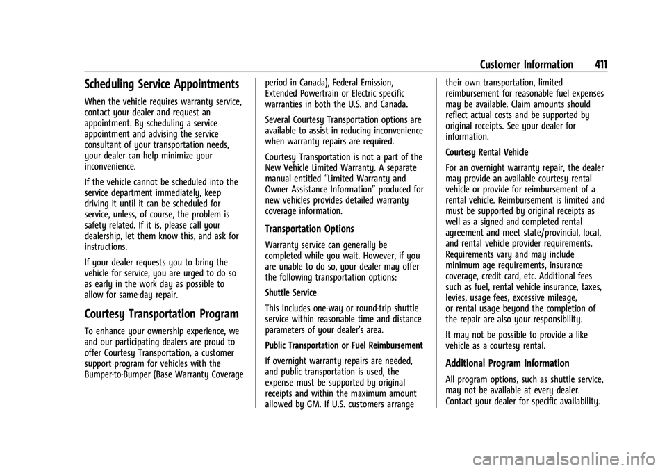 CHEVROLET SUBURBAN 2022  Owners Manual Chevrolet Tahoe/Suburban Owner Manual (GMNA-Localizing-U.S./Canada/
Mexico-15555985) - 2022 - CRC - 12/3/21
Customer Information 411
Scheduling Service Appointments
When the vehicle requires warranty 