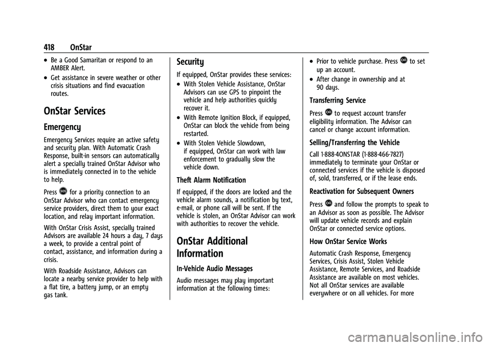 CHEVROLET SUBURBAN 2022 Owners Guide Chevrolet Tahoe/Suburban Owner Manual (GMNA-Localizing-U.S./Canada/
Mexico-15555985) - 2022 - CRC - 12/3/21
418 OnStar
.Be a Good Samaritan or respond to an
AMBER Alert.
.Get assistance in severe weat CHEVROLET SUBURBAN 2022 Owners Guide Chevrolet Tahoe/Suburban Owner Manual (GMNA-Localizing-U.S./Canada/
Mexico-15555985) - 2022 - CRC - 12/3/21
418 OnStar
.Be a Good Samaritan or respond to an
AMBER Alert.
.Get assistance in severe weat