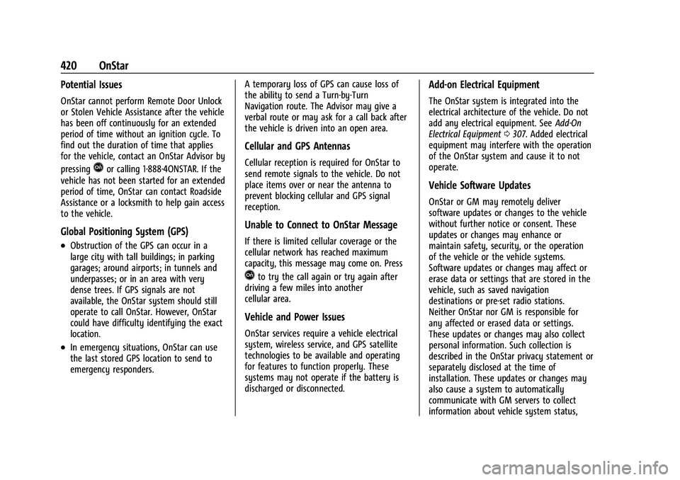 CHEVROLET SUBURBAN 2022  Owners Manual Chevrolet Tahoe/Suburban Owner Manual (GMNA-Localizing-U.S./Canada/
Mexico-15555985) - 2022 - CRC - 12/3/21
420 OnStar
Potential Issues
OnStar cannot perform Remote Door Unlock
or Stolen Vehicle Assis