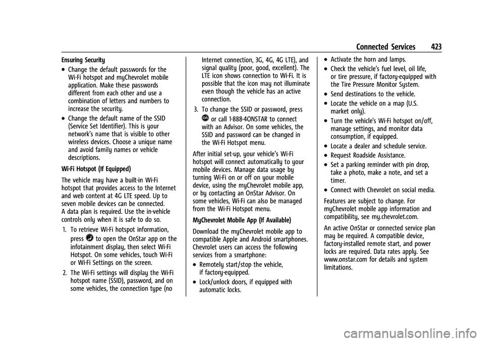 CHEVROLET SUBURBAN 2022  Owners Manual Chevrolet Tahoe/Suburban Owner Manual (GMNA-Localizing-U.S./Canada/
Mexico-15555985) - 2022 - CRC - 12/3/21
Connected Services 423
Ensuring Security
.Change the default passwords for the
Wi-Fi hotspot