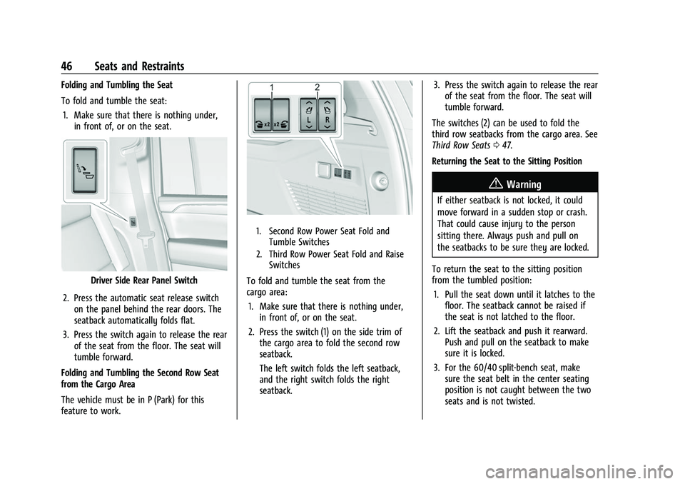 CHEVROLET SUBURBAN 2022 Service Manual Chevrolet Tahoe/Suburban Owner Manual (GMNA-Localizing-U.S./Canada/
Mexico-15555985) - 2022 - CRC - 12/3/21
46 Seats and Restraints
Folding and Tumbling the Seat
To fold and tumble the seat:1. Make su CHEVROLET SUBURBAN 2022 Service Manual Chevrolet Tahoe/Suburban Owner Manual (GMNA-Localizing-U.S./Canada/
Mexico-15555985) - 2022 - CRC - 12/3/21
46 Seats and Restraints
Folding and Tumbling the Seat
To fold and tumble the seat:1. Make su