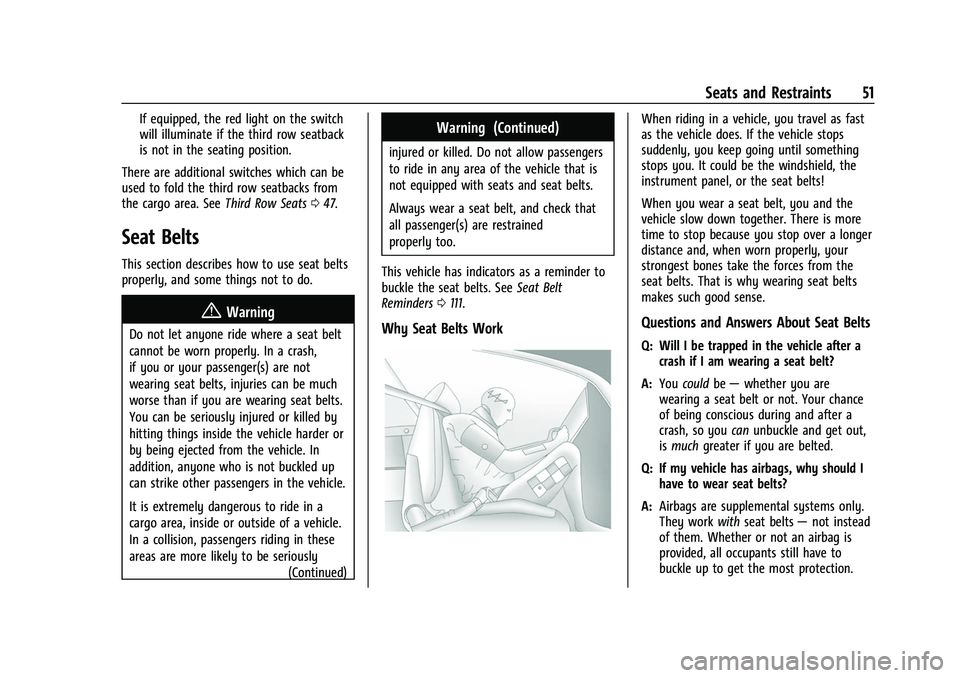 CHEVROLET SUBURBAN 2022 Workshop Manual Chevrolet Tahoe/Suburban Owner Manual (GMNA-Localizing-U.S./Canada/
Mexico-15555985) - 2022 - CRC - 12/3/21
Seats and Restraints 51
If equipped, the red light on the switch
will illuminate if the thir CHEVROLET SUBURBAN 2022 Workshop Manual Chevrolet Tahoe/Suburban Owner Manual (GMNA-Localizing-U.S./Canada/
Mexico-15555985) - 2022 - CRC - 12/3/21
Seats and Restraints 51
If equipped, the red light on the switch
will illuminate if the thir