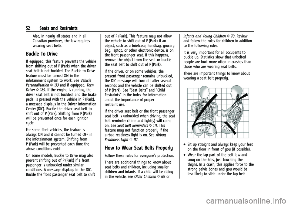 CHEVROLET SUBURBAN 2022 Workshop Manual Chevrolet Tahoe/Suburban Owner Manual (GMNA-Localizing-U.S./Canada/
Mexico-15555985) - 2022 - CRC - 12/3/21
52 Seats and Restraints
Also, in nearly all states and in all
Canadian provinces, the law re CHEVROLET SUBURBAN 2022 Workshop Manual Chevrolet Tahoe/Suburban Owner Manual (GMNA-Localizing-U.S./Canada/
Mexico-15555985) - 2022 - CRC - 12/3/21
52 Seats and Restraints
Also, in nearly all states and in all
Canadian provinces, the law re