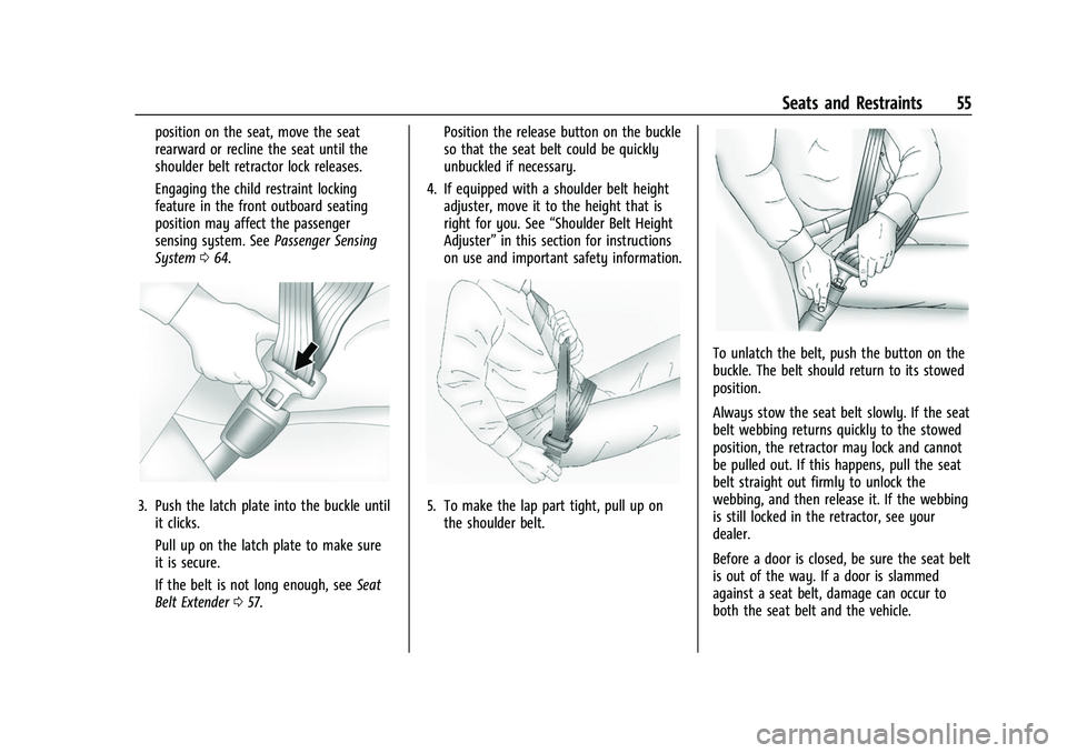 CHEVROLET SUBURBAN 2022 Workshop Manual Chevrolet Tahoe/Suburban Owner Manual (GMNA-Localizing-U.S./Canada/
Mexico-15555985) - 2022 - CRC - 12/3/21
Seats and Restraints 55
position on the seat, move the seat
rearward or recline the seat unt CHEVROLET SUBURBAN 2022 Workshop Manual Chevrolet Tahoe/Suburban Owner Manual (GMNA-Localizing-U.S./Canada/
Mexico-15555985) - 2022 - CRC - 12/3/21
Seats and Restraints 55
position on the seat, move the seat
rearward or recline the seat unt