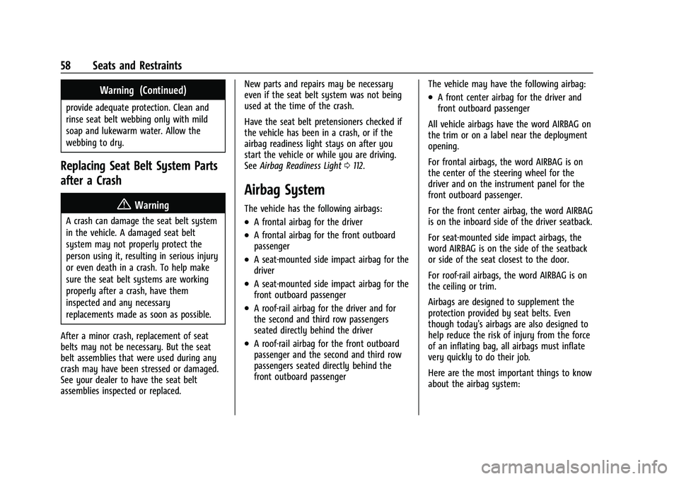 CHEVROLET SUBURBAN 2022 Workshop Manual Chevrolet Tahoe/Suburban Owner Manual (GMNA-Localizing-U.S./Canada/
Mexico-15555985) - 2022 - CRC - 12/3/21
58 Seats and Restraints
Warning (Continued)
provide adequate protection. Clean and
rinse sea CHEVROLET SUBURBAN 2022 Workshop Manual Chevrolet Tahoe/Suburban Owner Manual (GMNA-Localizing-U.S./Canada/
Mexico-15555985) - 2022 - CRC - 12/3/21
58 Seats and Restraints
Warning (Continued)
provide adequate protection. Clean and
rinse sea