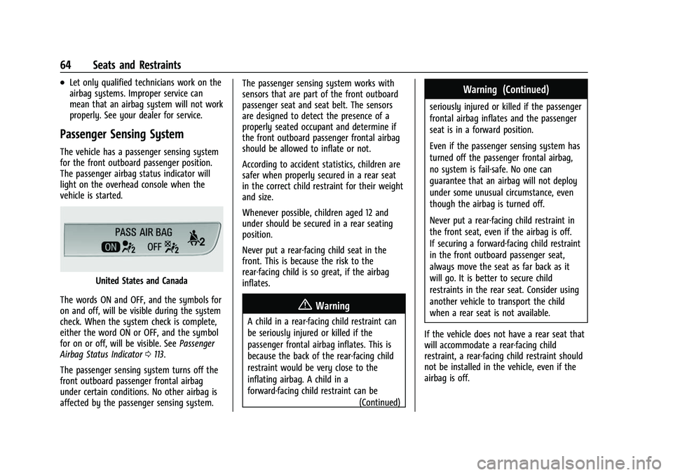 CHEVROLET SUBURBAN 2022 Owners Manual Chevrolet Tahoe/Suburban Owner Manual (GMNA-Localizing-U.S./Canada/
Mexico-15555985) - 2022 - CRC - 12/3/21
64 Seats and Restraints
.Let only qualified technicians work on the
airbag systems. Improper CHEVROLET SUBURBAN 2022 Owners Manual Chevrolet Tahoe/Suburban Owner Manual (GMNA-Localizing-U.S./Canada/
Mexico-15555985) - 2022 - CRC - 12/3/21
64 Seats and Restraints
.Let only qualified technicians work on the
airbag systems. Improper